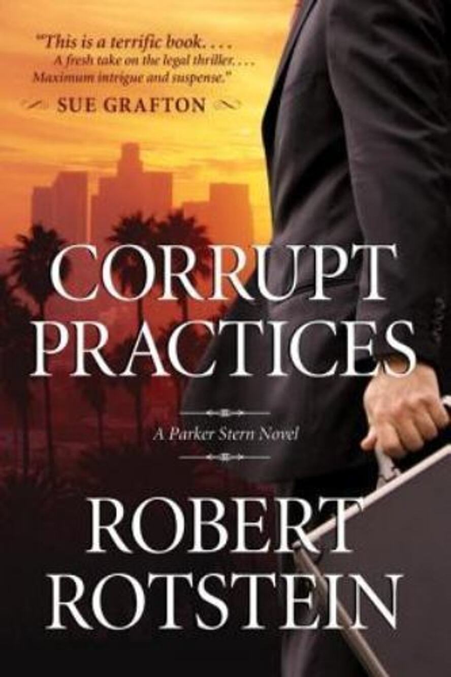 Corrupt Practices: A Parker Stern Novel by Rotstein, Robert